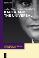 Kafka and the Universal (Interdisciplinary German Cultural Studies) (Interdisciplinary German Cultural Studies, 21) 3110608316 Book Cover