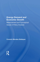 Energy Demand and Economic Growth: Measurement and Conceptual Issues in Policy Analysis 0367158574 Book Cover