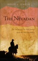 The Nevadan: The True Story of One Man's Journey Across the American Frontier 1616636122 Book Cover