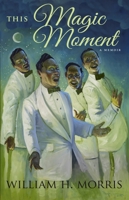 This Magic Moment: My Journey of Faith, Friends, and the Father's Love 1732239169 Book Cover