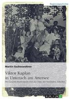 Viktor Kaplan in Unterach. Der Landsitz Rochuspoint Und Die Gaste Des Beruhmten Erfinders 3668102694 Book Cover