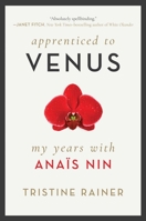 Apprenticed to Venus: My Years with Anaïs Nin 1948924196 Book Cover