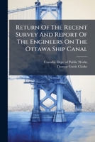 Return Of The Recent Survey And Report Of The Engineers On The Ottawa Ship Canal 1286319285 Book Cover