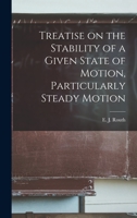 Treatise on the Stability of a Given State of Motion, Particularly Steady Motion 101831850X Book Cover