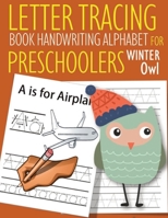 Letter Tracing Book Handwriting Alphabet for Preschoolers Winter Owl: Letter Tracing Book Practice for Kids Ages 3+ Alphabet Writing Practice Handwriting Workbook Kindergarten toddler Winter Owl 1654342521 Book Cover