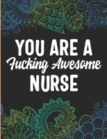 YOU ARE A FUCKING AWESOME NURSE: Swear Word Adult Coloring Book B08XLB3FWN Book Cover