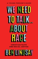 We Need to Talk about Race (YA Edition): Racism, the Church and Building a Brighter Future 0281089434 Book Cover