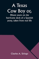 A Texas Cow Boy or, fifteen years on the hurricane deck of a Spanish pony, taken from real life 9357976124 Book Cover