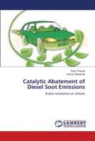 Catalytic Abatement of Diesel Soot Emissions: Green revolution on wheels 3659542814 Book Cover