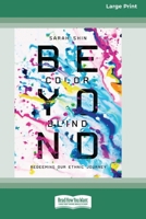 Beyond Colorblind: Redeeming Our Ethnic Journey [Large Print 16 Pt Edition] 1038764149 Book Cover