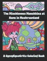 The Mischievous Munchkins at Home in Mushroomland B0CCCJCZSP Book Cover