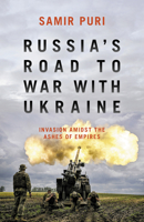 Russia's Road to War with Ukraine : Invasion amidst the ashes of empires 1785907700 Book Cover