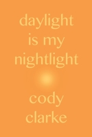 Daylight is My Nightlight: Two Hundred Poems B09NKWGQYS Book Cover