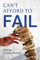 Can't Afford To Fail 0578497212 Book Cover