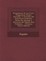 Recopilacion De Las Leyes, Pragmaticas Reales, Decretos, Y Acuerdos Del Real Proto-medicato: Hecha Por Encargo Y Direccion Del Mismo Real Tribunal... 0341394424 Book Cover