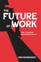 The Future of Work: How to Survive Automation and AI B0BZFNTXN8 Book Cover