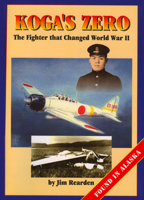 Koga's Zero: The Fighter That Changed World War II 0882409360 Book Cover