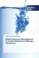 Water Resource Management in Tubah Wateshed in Mezam-Cameroon 6138833147 Book Cover