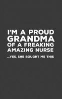 I'm A Proud Grandma Of A Freakin Amazing Nurse: Funny I'm A Proud Grandma Of A Freakin Amazing Nurse Awesome Notebook Humor Doodle Diary Book Gift For Mothers Day From Freaking Smartass Granddaughter  1097547388 Book Cover