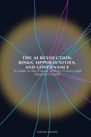The AI Revolution: Risks, Opportunities, and Governance: A Guide to the Future of Data Privacy and Human Control B0FN7G62PS Book Cover