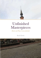 Unfinished Masterpieces: Books and Plays I never finished 171686724X Book Cover