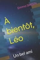 À bientôt, Léo: Un bel ami (French Edition) B0CWHKGP7R Book Cover