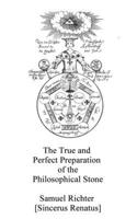 The True and Perfect Preparation of the Philosophical Stone: Of the Brotherhood of the Order of the Golden and Rose Cross (Alchemy translations) B0DVGWK3S7 Book Cover