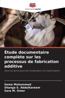 Étude documentaire complète sur les processus de fabrication additive: Dans les techniques de modélisation et d'optimisation (French Edition) 6203977322 Book Cover