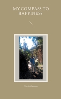 My Compass to Happiness: Start your Journey into the Light 3695185627 Book Cover