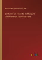 Der Kampf um Teneriffa: Dichtung und Geschichte von Antonio de Viana 3368034561 Book Cover
