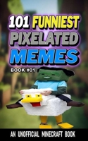 101 FUNNIEST PIXELATED MEMES: BOOK 01 B0GJP4DCFQ Book Cover