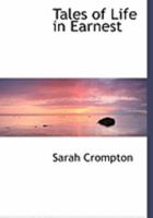Tales of Life in Earnest 0469054913 Book Cover