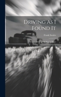 Driving as I Found It: What to Drive [And] How to Drive 1021711594 Book Cover