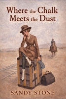 Where the Chalk Meets the Dust B0GH6TZL27 Book Cover