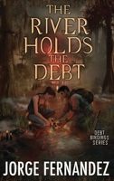 The River Holds the Debt B0GLYL25GQ Book Cover