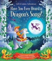Have You Heard a Dragon Sing?: Lift a Flap and Press the Page for Story Sounds 1680523260 Book Cover
