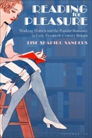 Reading for Pleasure: Working Women and the Popular Romance in Early Twentieth-Century Britain B0GL49BR29 Book Cover