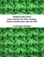 BABIES´CROCHET- Fancy stitches for baby clothing. / Puntos fantasía para ropa de bebé. 130402167X Book Cover