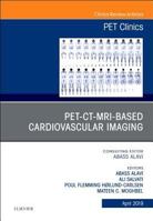 Pet-Ct-MRI Based Cardiovascular Imaging, an Issue of Pet Clinics, Volume 14-2 0323678416 Book Cover