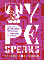 Type Speaks: A Lexicon of Expressive, Emotional, and Symbolic Typefaces 1419738054 Book Cover