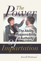 THE POWER (Ability, Responsibility, and Authority) OF IMPARTATION 1521575886 Book Cover