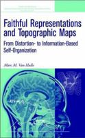 Faithful Representations and Topographic Maps: From Distortion- To Information-Based Self-Organization 0471345075 Book Cover