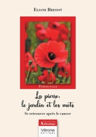 La pierre, le jardin et les mots: Se retrouver après le cancer B0F3WTFR1D Book Cover