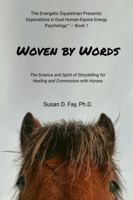 Woven by Words: The Science and Spirit of Storytelling for Healing and Communion with Horses B0GR94KMKX Book Cover