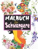 Malbuch für Schwangere: Anti Stress Buch für Mütter mit 50 Wunderbaren Mustern, die von der schwangeren Frau gefärbt werden sollen, Mütter Malbuch, ... (Zen Malbuch für Erwachsene) B08KWR66LB Book Cover