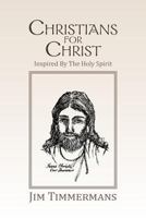 Christians for Christ: Inspired by the Holy Spirit 1479757535 Book Cover