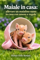 Maiale in casa: allevare un maialino nano in casa con amore e regole (Italian Edition) B0HJJT6MZQ Book Cover