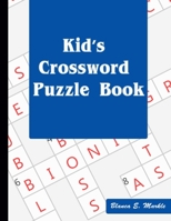 Kid’s Crossword Puzzle Book: Hours of Fun for Ages 7 and Up B098GSP3WV Book Cover