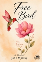Free Bird: A Memoir B0HFTBTNGC Book Cover