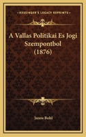 A Vallas Politikai Es Jogi Szempontbol (1876) 1160280134 Book Cover